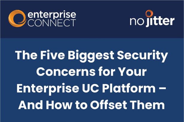 The Five Biggest Security Concerns for Your Enterprise UC Platform -- And How to Offset Them